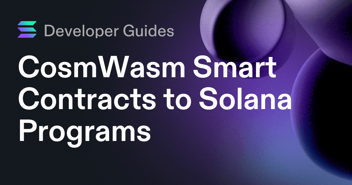 CosmWasm Smart Contracts to Solana Programs